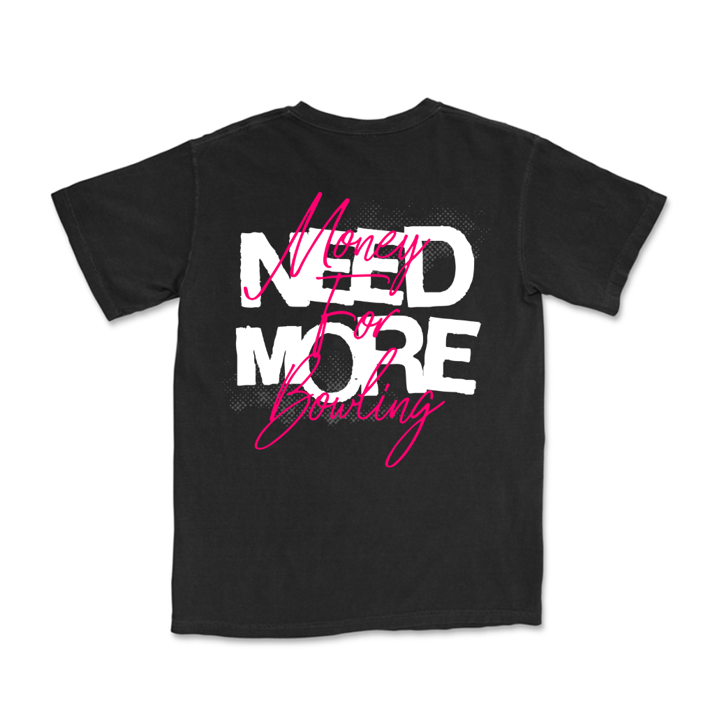 NEED MORE MONEY FOR BOWLING